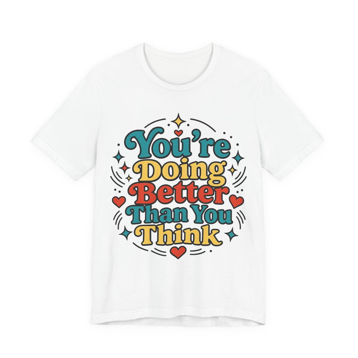 You’re Doing Better Than You Think Pop-Art Graphic T-Shirt
