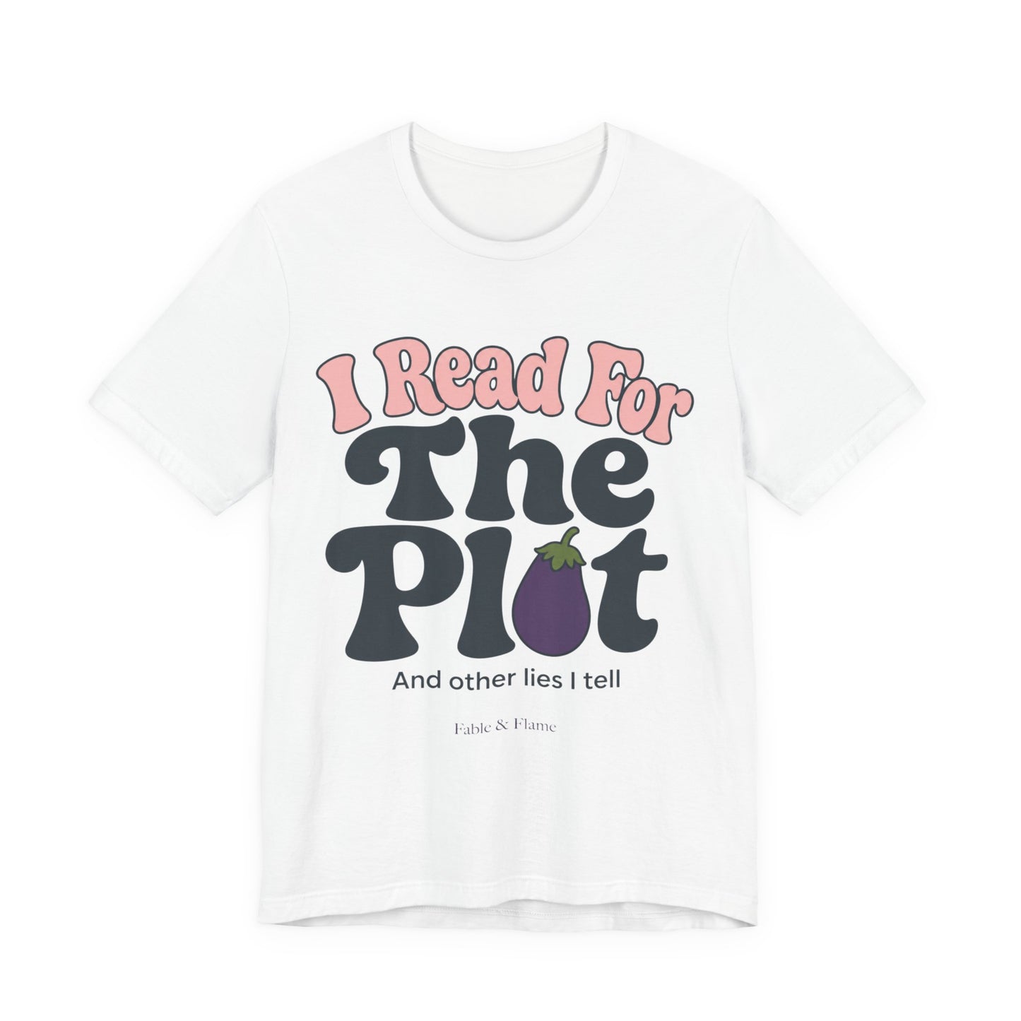 I Read For The Plot Graphic T-Shirt