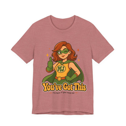 You've Got This Mary Jane Superhero Graphic T-Shirt