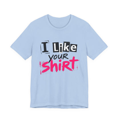 I Like Your Shirt Punk Graphic T-Shirt