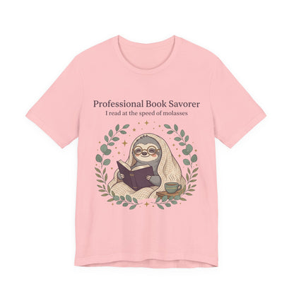 Book Lover Sloth T‑Shirt — "Professional Book Savorer: I read at the speed of molasses"