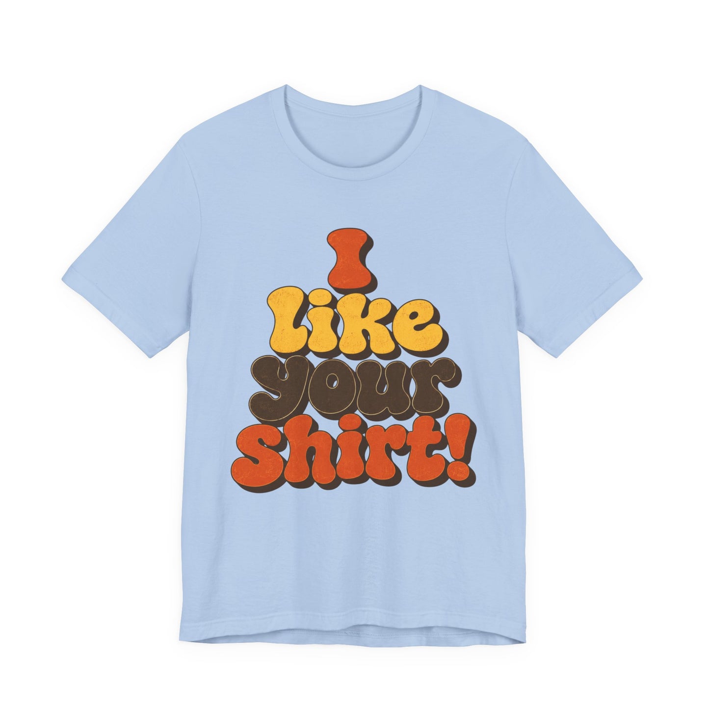 Groovy "I Like Your Shirt!" Graphic T-Shirt