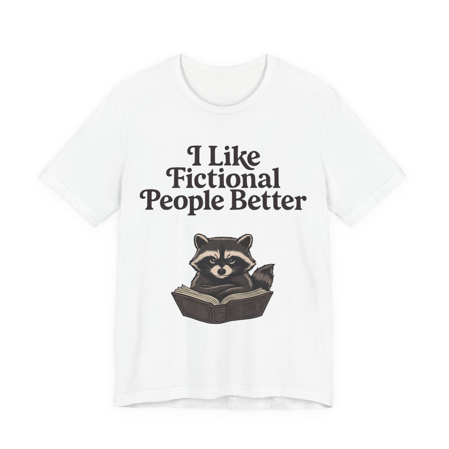 I Like Fictional People Better Racoon Graphic T-Shirt