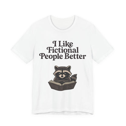 I Like Fictional People Better Racoon Graphic T-Shirt