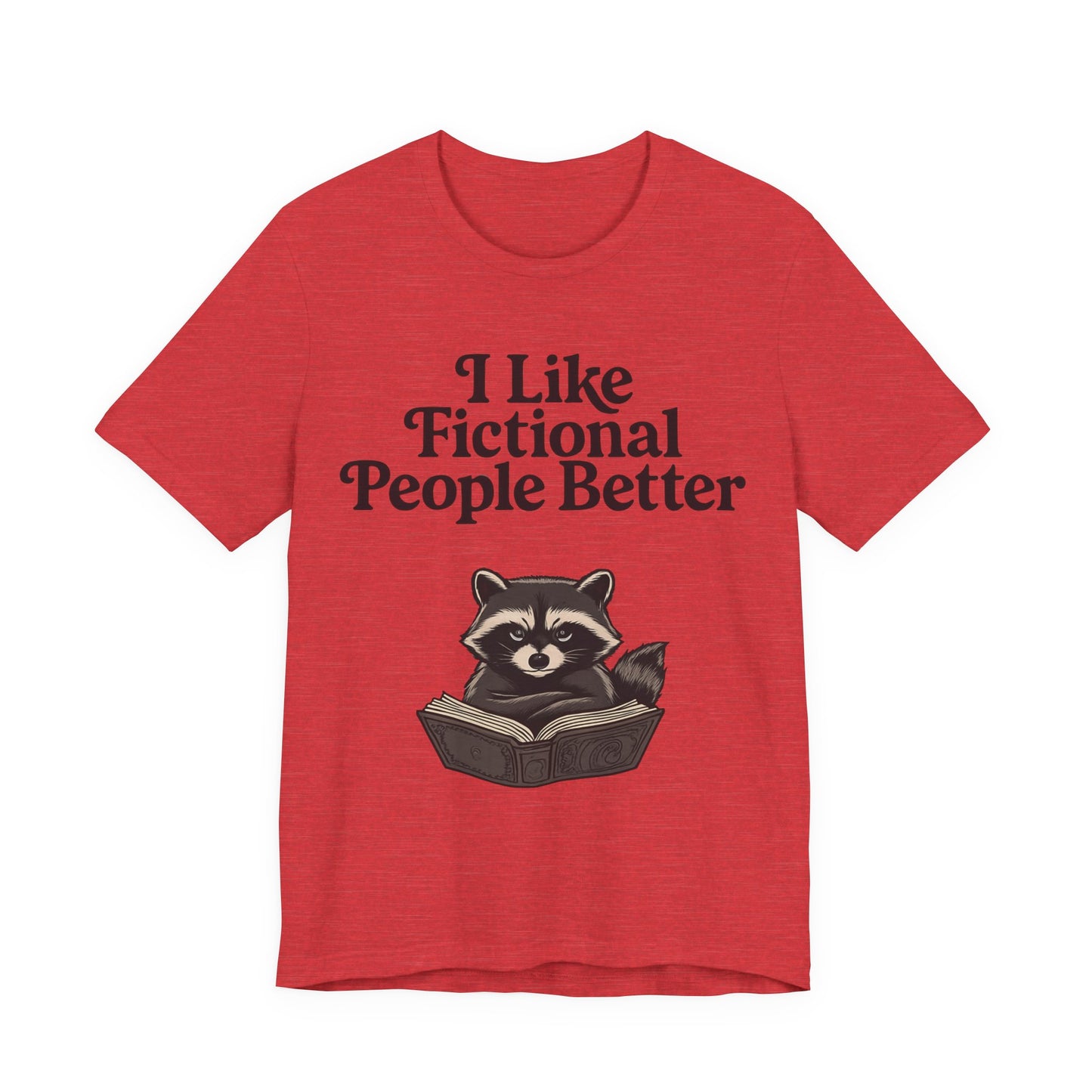 I Like Fictional People Better Racoon Graphic T-Shirt