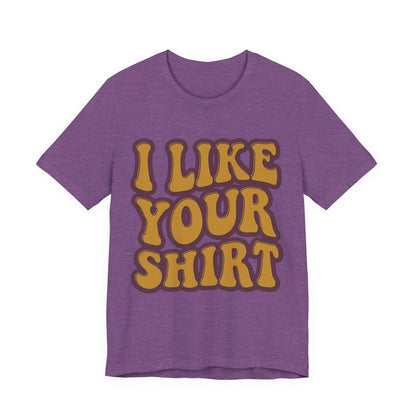 Retro 'I Like Your Shirt' Graphic T-Shirt