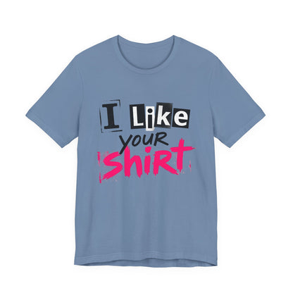 I Like Your Shirt Punk Graphic T-Shirt