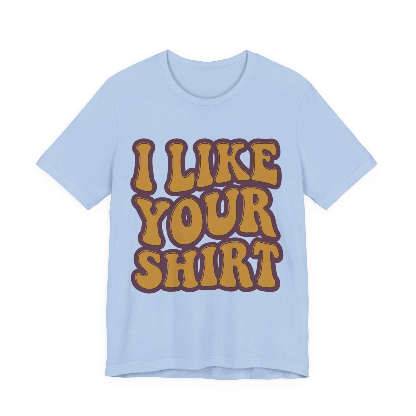 Retro 'I Like Your Shirt' Graphic T-Shirt