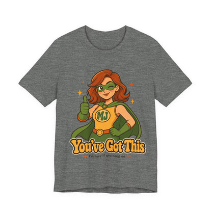 You've Got This Mary Jane Superhero Graphic T-Shirt