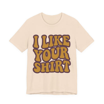 Retro 'I Like Your Shirt' Graphic T-Shirt