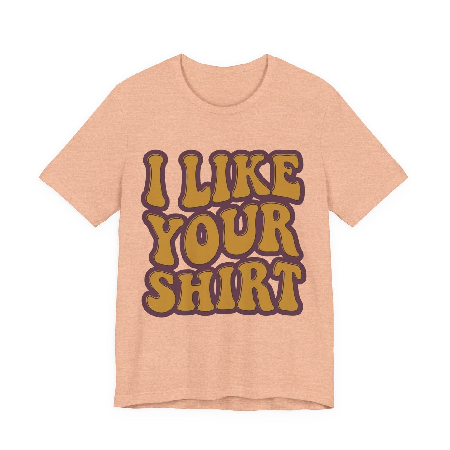 Retro 'I Like Your Shirt' Graphic T-Shirt