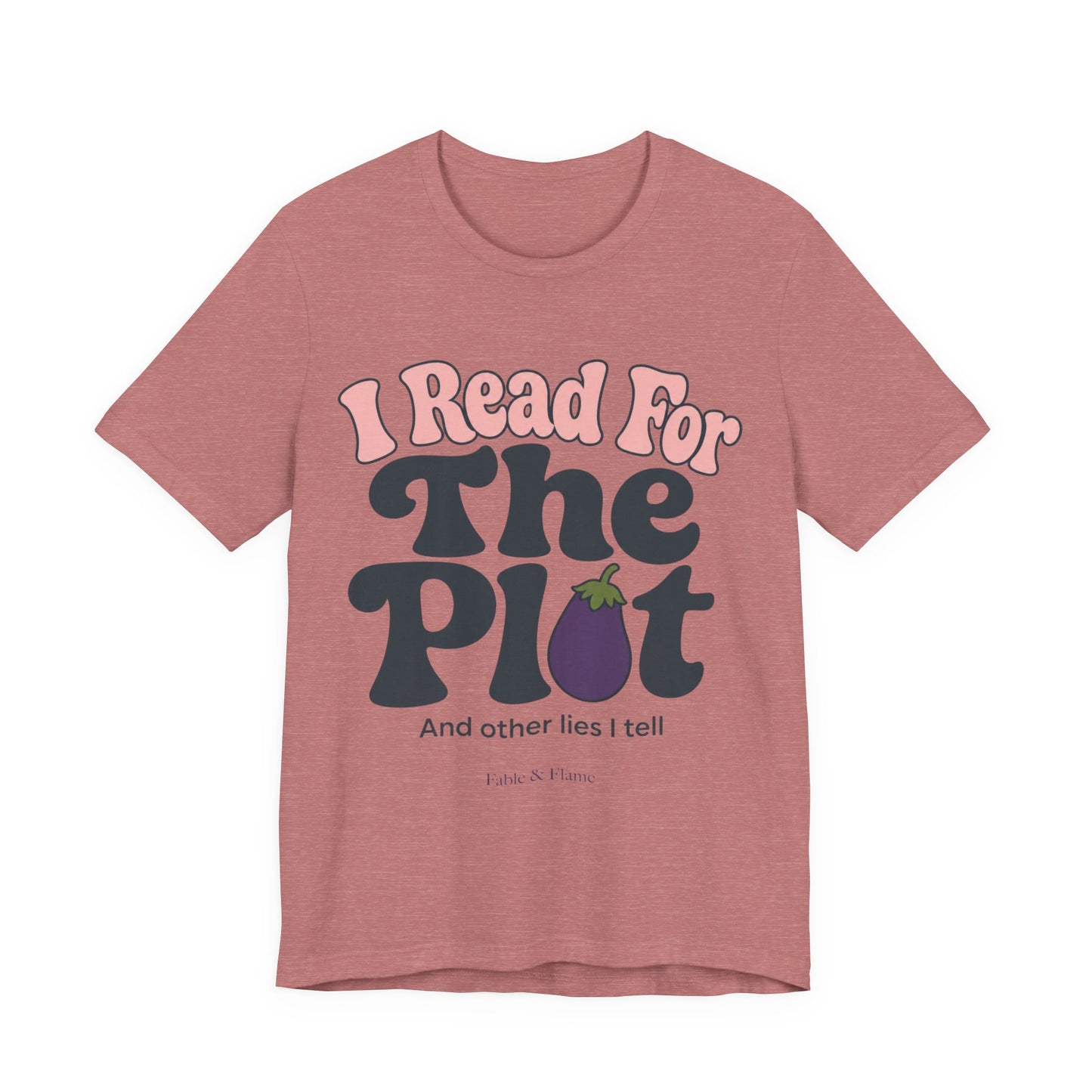 I Read For The Plot Graphic T-Shirt