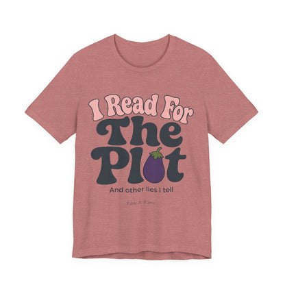 I Read For The Plot Graphic T-Shirt