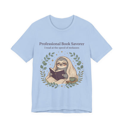 Book Lover Sloth T‑Shirt — "Professional Book Savorer: I read at the speed of molasses"
