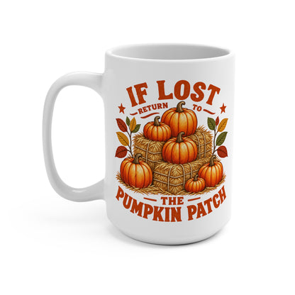 If Lost Return to the Pumpkin Patch Mug 15oz