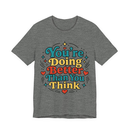 You’re Doing Better Than You Think Pop-Art Graphic T-Shirt