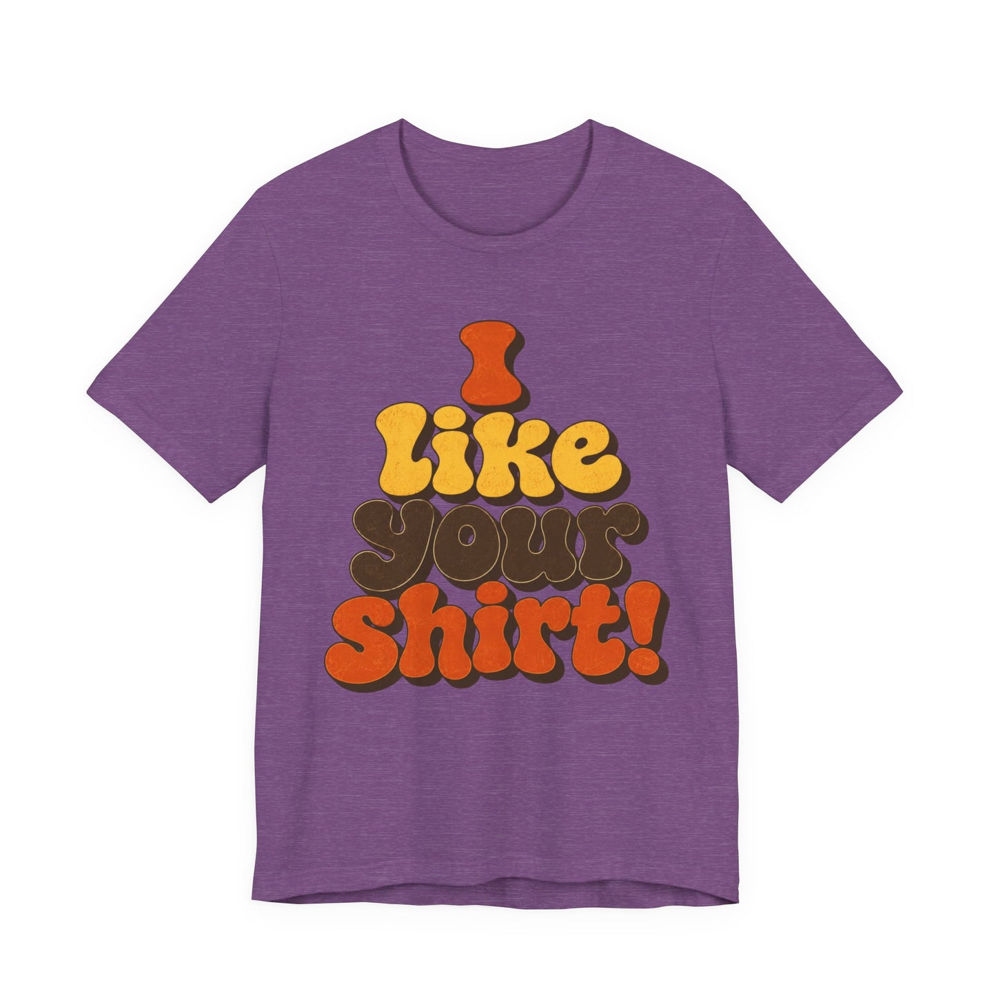 Groovy "I Like Your Shirt!" Graphic T-Shirt