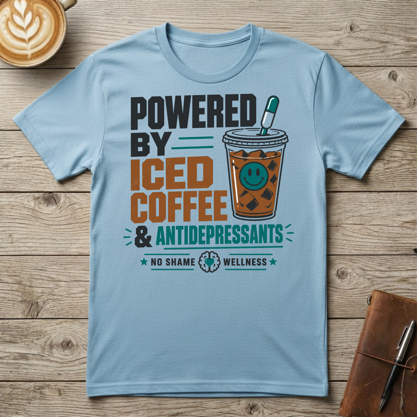 Powered by Iced Coffee & Antidepressants Graphic T-Shirt