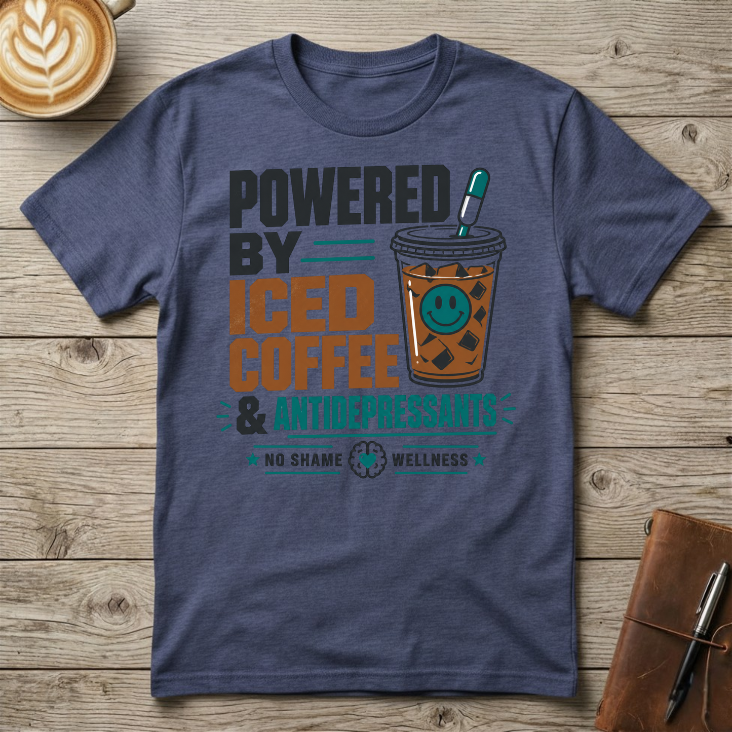 Powered by Iced Coffee & Antidepressants Graphic T-Shirt