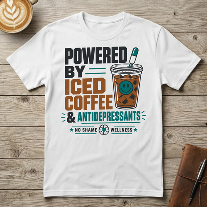 Powered by Iced Coffee & Antidepressants Graphic T-Shirt