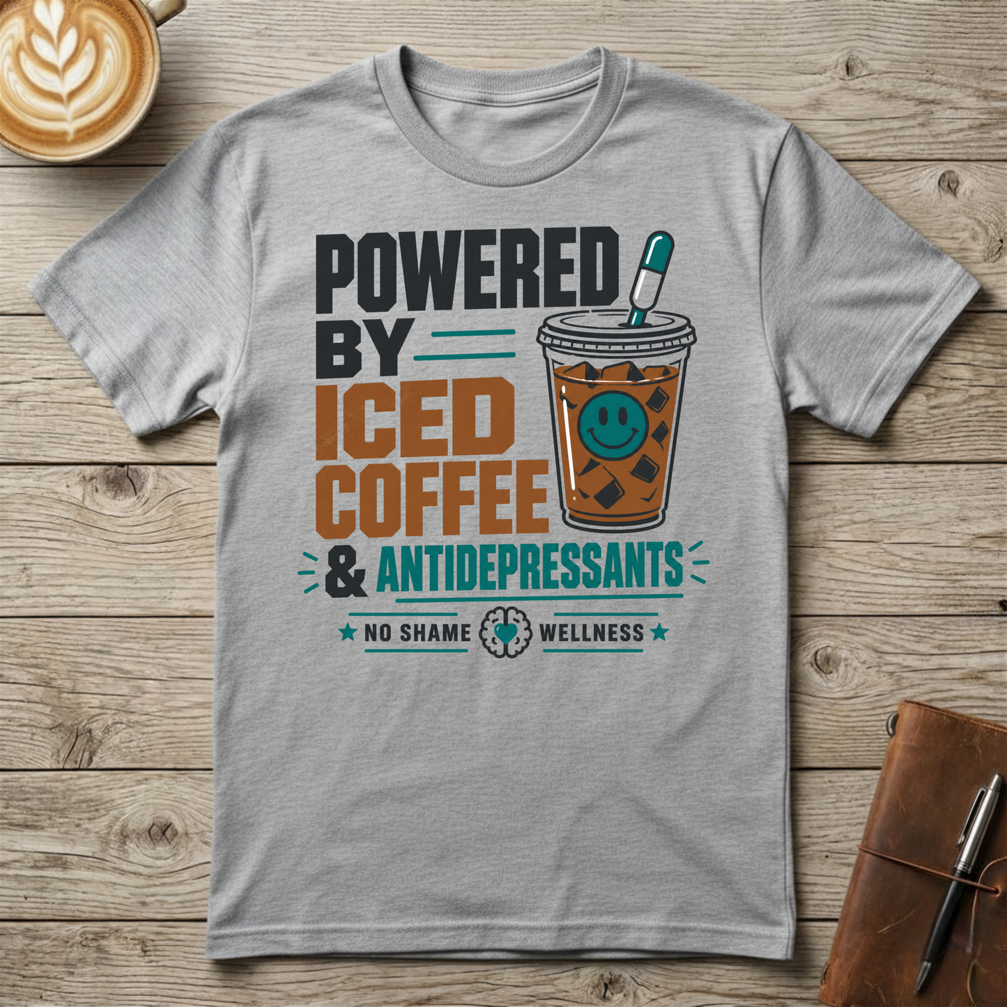 Powered by Iced Coffee & Antidepressants Graphic T-Shirt