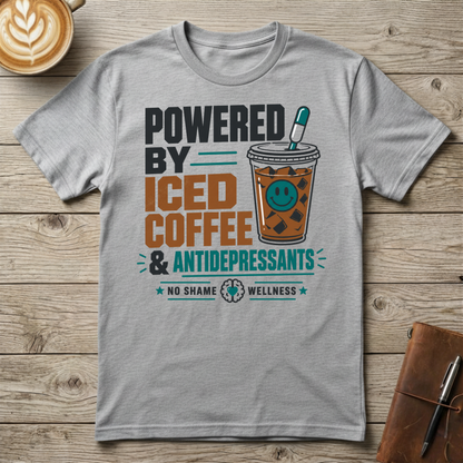 Powered by Iced Coffee & Antidepressants Graphic T-Shirt