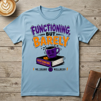 Functioning But Barely Graphic Tee
