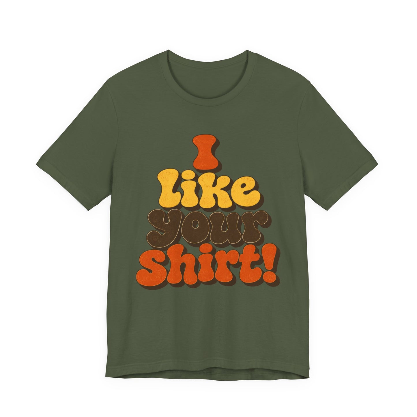 Groovy "I Like Your Shirt!" Graphic T-Shirt