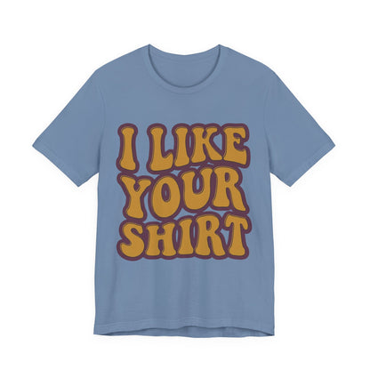 Retro 'I Like Your Shirt' Graphic T-Shirt