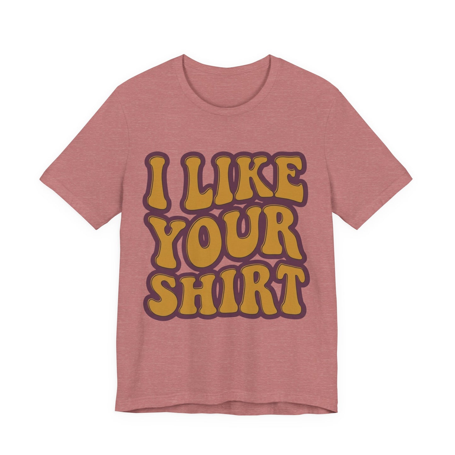 Retro 'I Like Your Shirt' Graphic T-Shirt