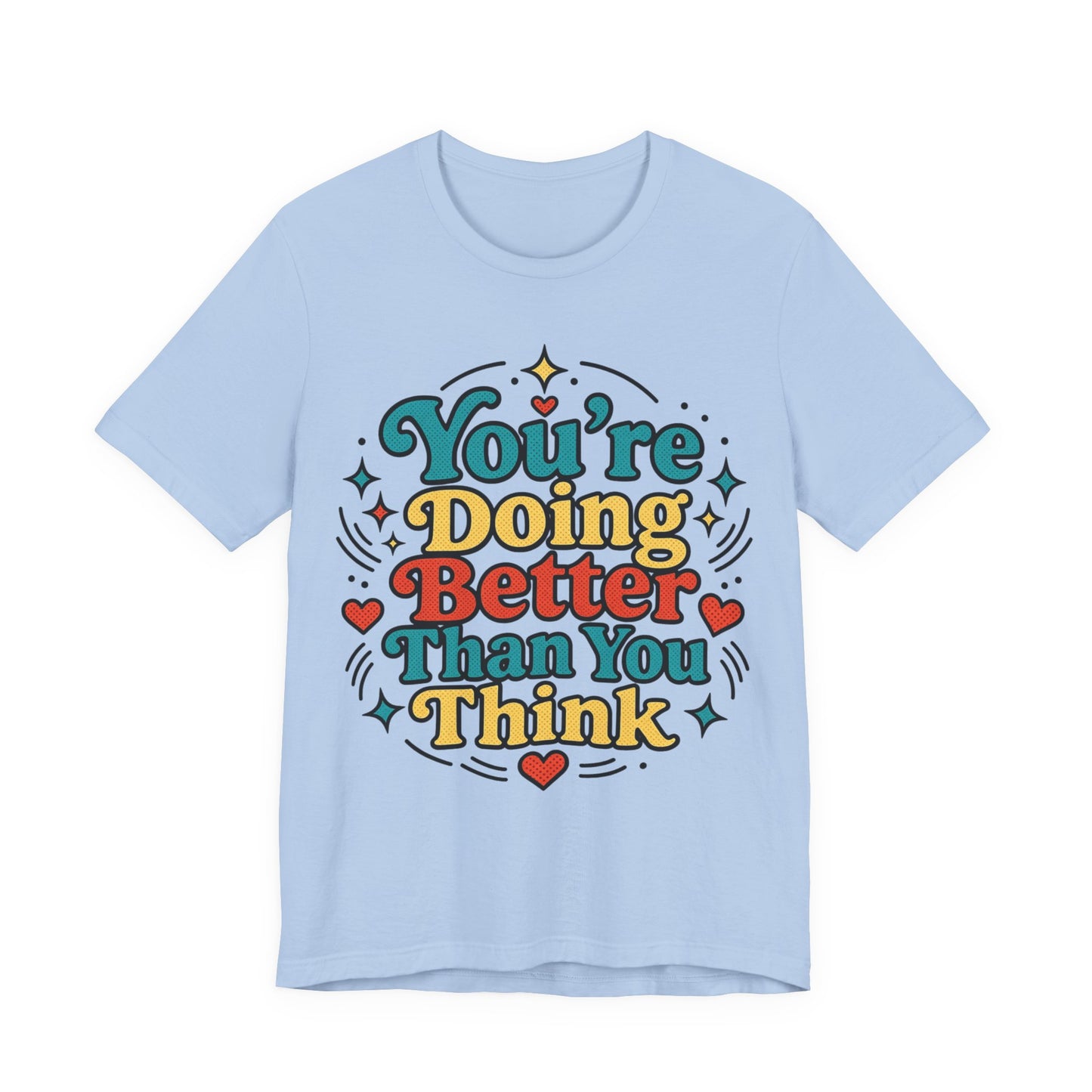 You’re Doing Better Than You Think Pop-Art Graphic T-Shirt