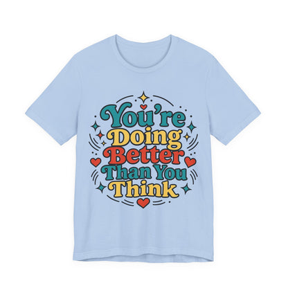 You’re Doing Better Than You Think Pop-Art Graphic T-Shirt