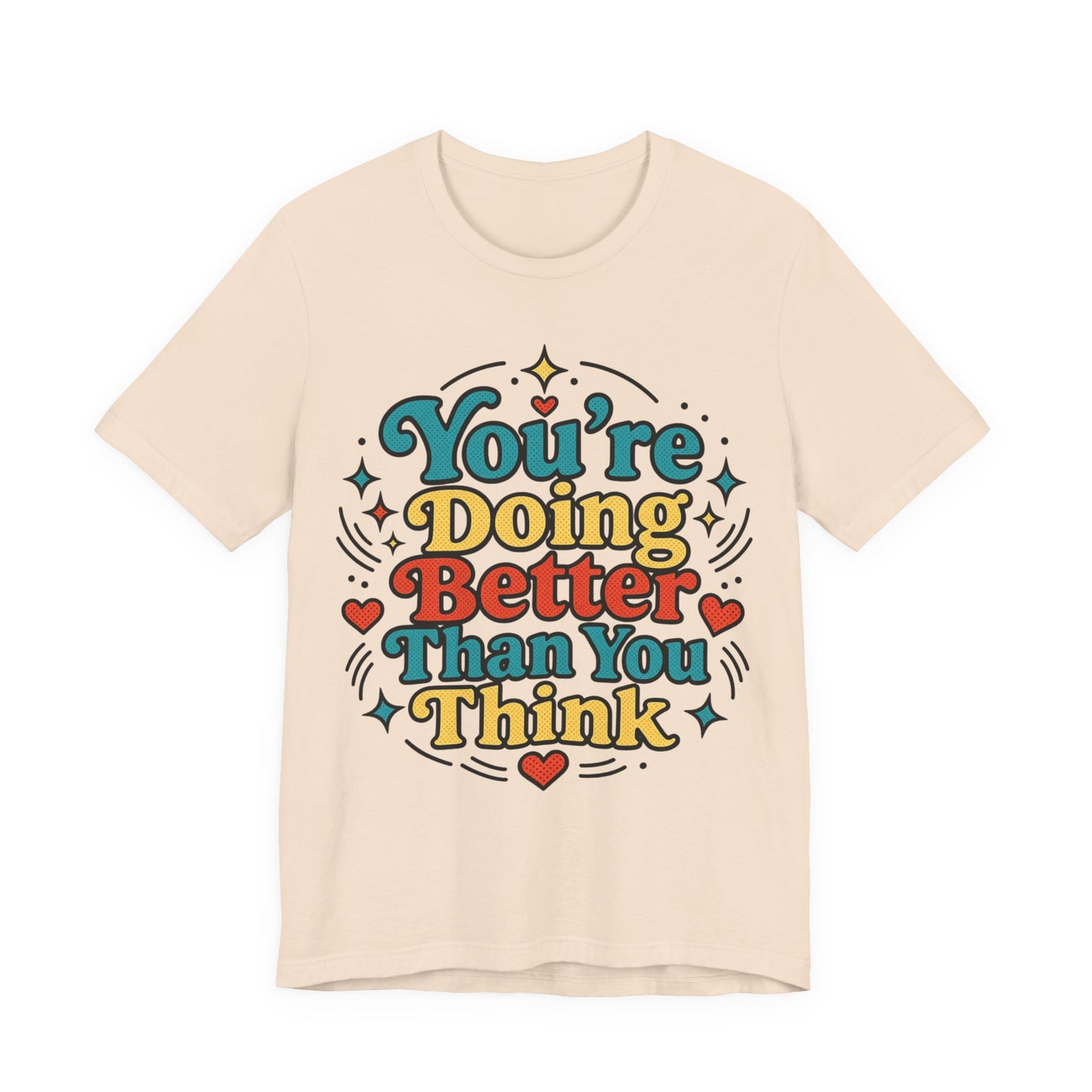 You’re Doing Better Than You Think Pop-Art Graphic T-Shirt