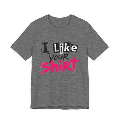 I Like Your Shirt Punk Graphic T-Shirt