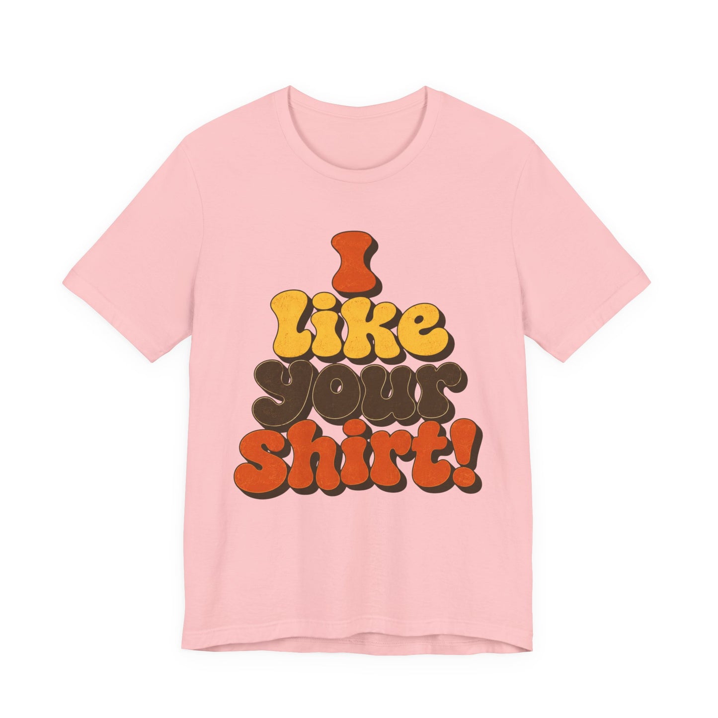 Groovy "I Like Your Shirt!" Graphic T-Shirt