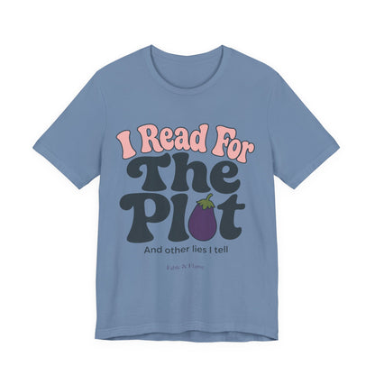 I Read For The Plot Graphic T-Shirt