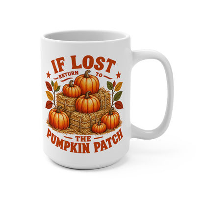 If Lost Return to the Pumpkin Patch Mug 15oz