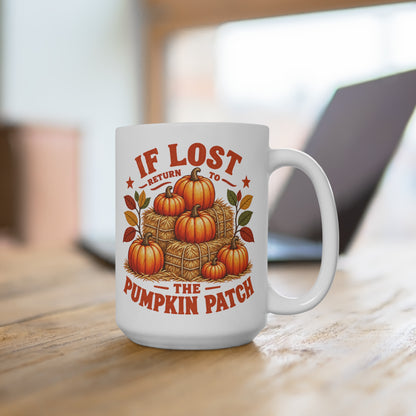 If Lost Return to the Pumpkin Patch Mug 15oz