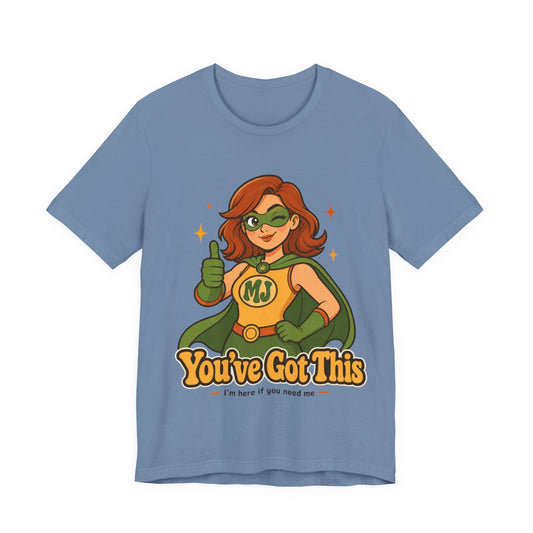 You've Got This Mary Jane Superhero Graphic T-Shirt
