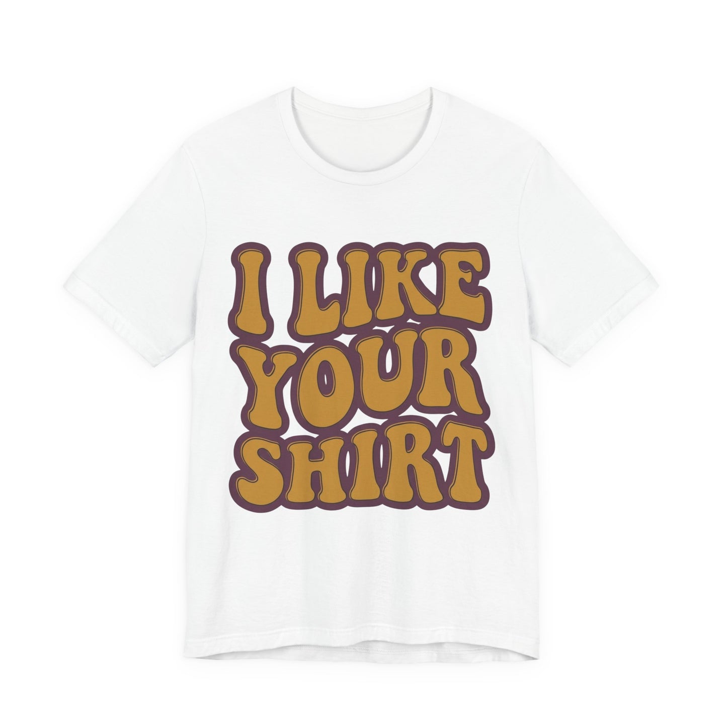Retro 'I Like Your Shirt' Graphic T-Shirt