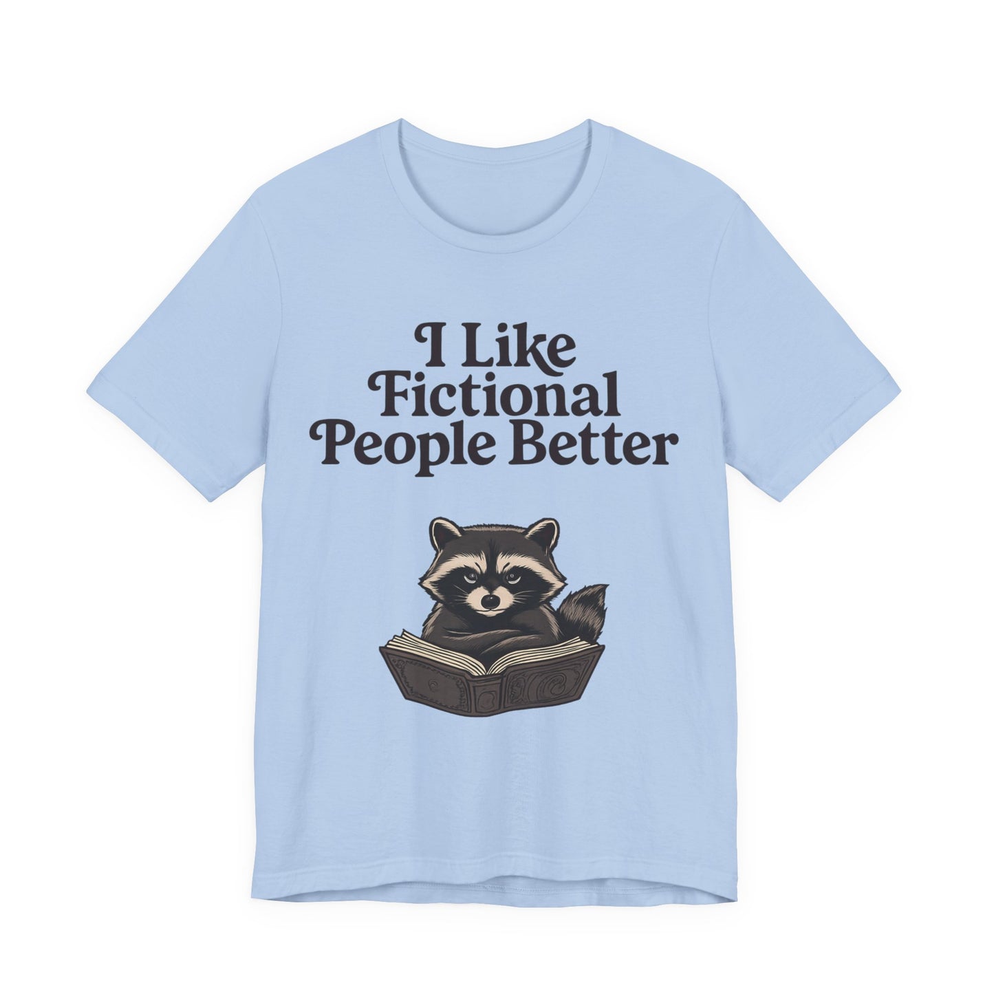 I Like Fictional People Better Racoon Graphic T-Shirt