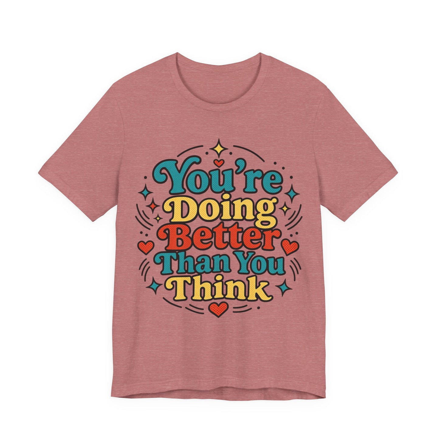 You’re Doing Better Than You Think Pop-Art Graphic T-Shirt