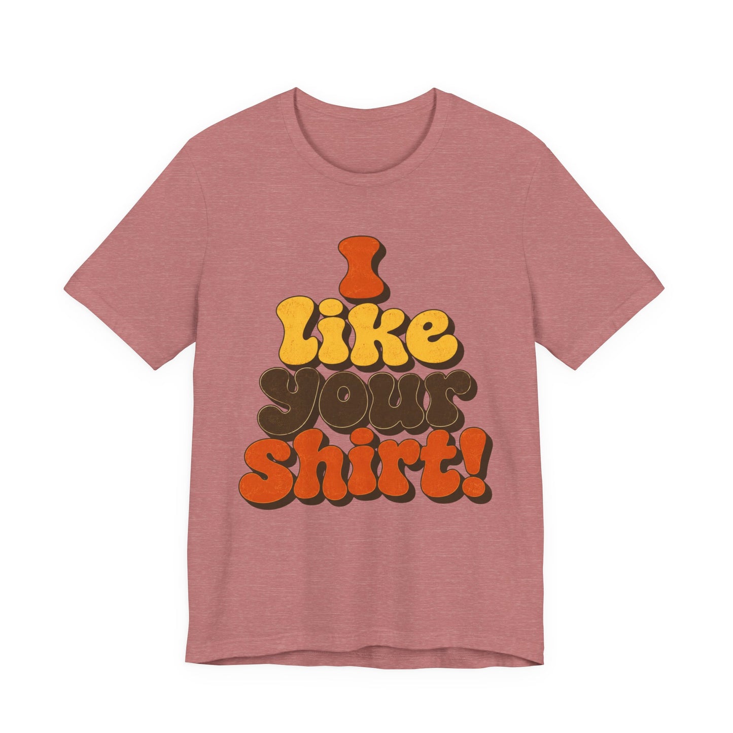 Groovy "I Like Your Shirt!" Graphic T-Shirt