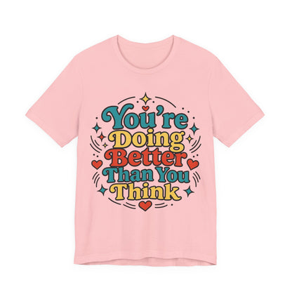 You’re Doing Better Than You Think Pop-Art Graphic T-Shirt