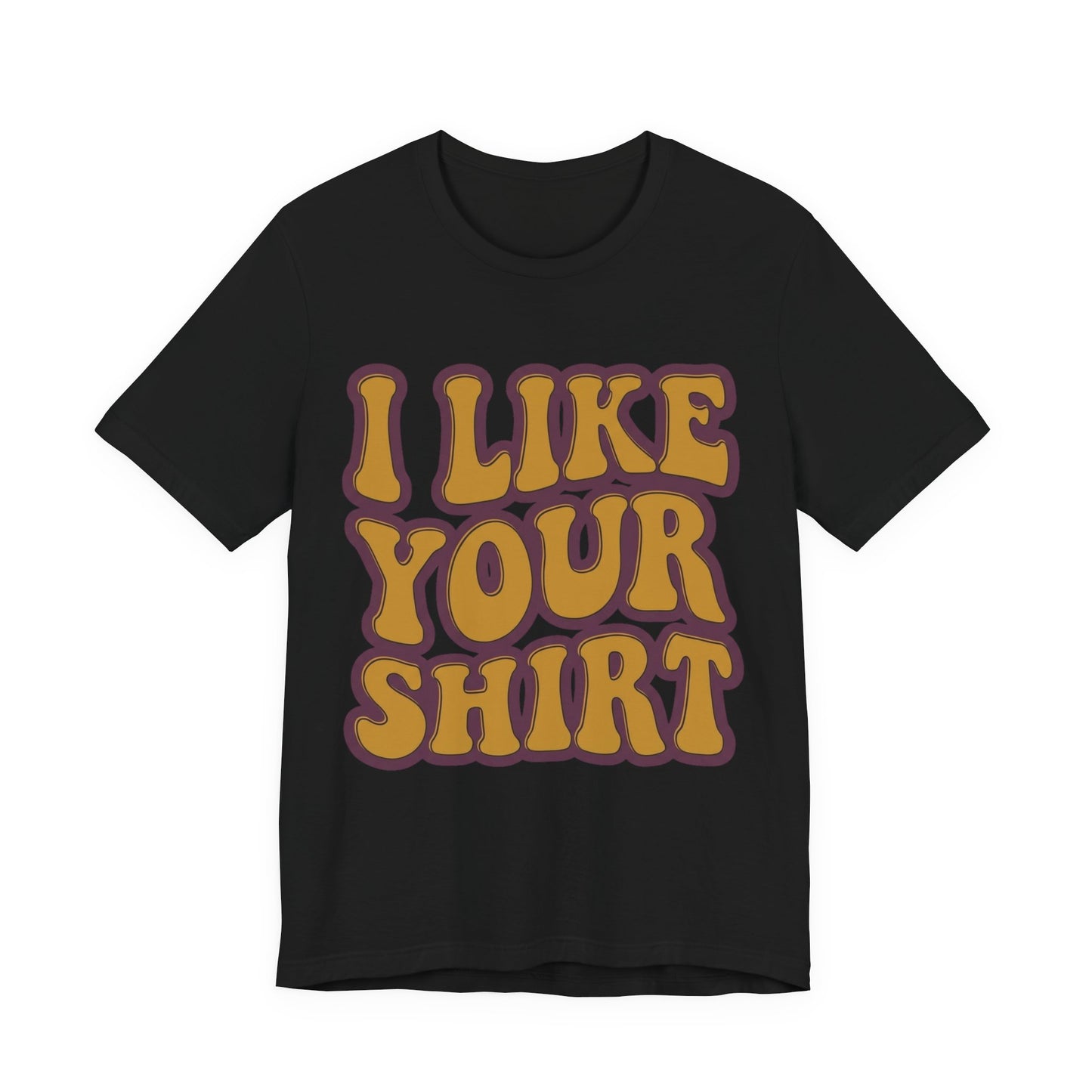 Retro 'I Like Your Shirt' Graphic T-Shirt