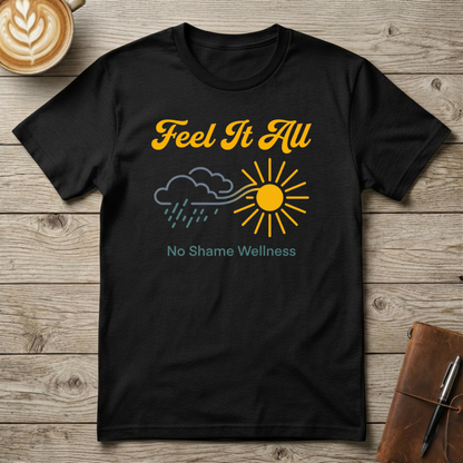 Feel It All T-Shirt — Mental Health Awareness Graphic T-Shirt
