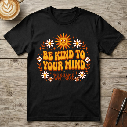 Be Kind To Your Mind Graphic T-Shirt