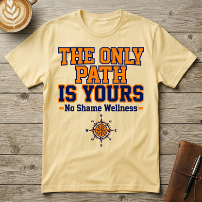 The Only Path Is Yours - Graphic T-Shirt