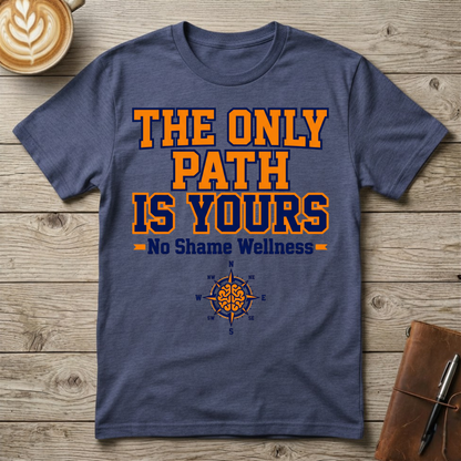 The Only Path Is Yours - Graphic T-Shirt