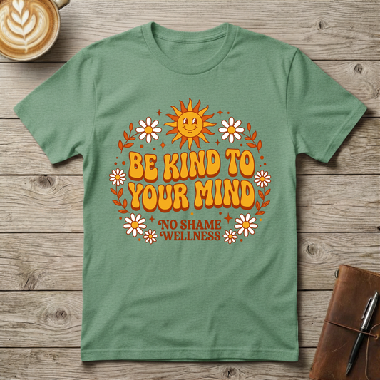 Be Kind To Your Mind Graphic T-Shirt